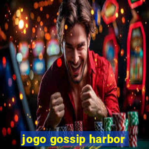 jogo gossip harbor